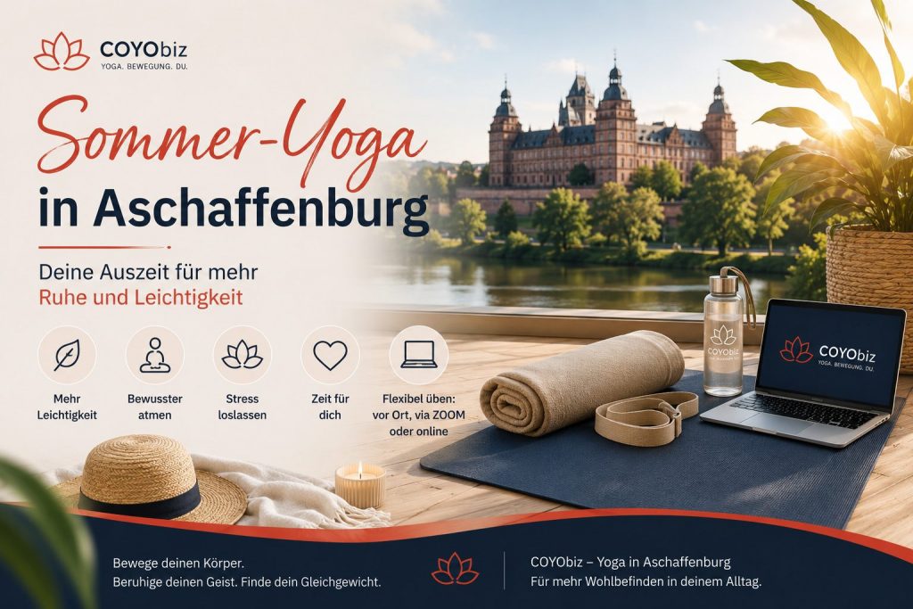 Sommer-Yoga schenkt dir Raum für Bewegung, Atmung und Entspannung. Es hilft dir, bewusster durch den Alltag zu gehen und kleine Momente der Ruhe zu schaffen. Vielleicht ist genau jetzt der richtige Zeitpunkt, um wieder mit Yoga zu beginnen oder deine Praxis neu zu entdecken. Gönn dir deine Sommer-Auszeit mit COYObiz – vor Ort in Aschaffenburg, live via ZOOM oder flexibel online.